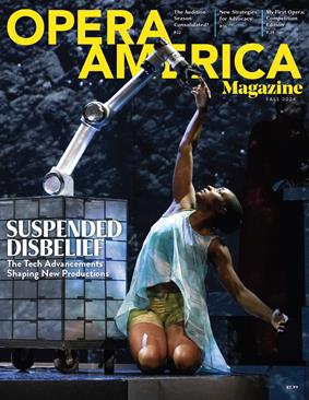 On the cover: Olivia Mozie in White Snake Project’s 2022 Cosmic Cowboy, by creator and librettist Cerise Lim Jacobs and composer Elena Ruehr (photo: Kathy Wittman)